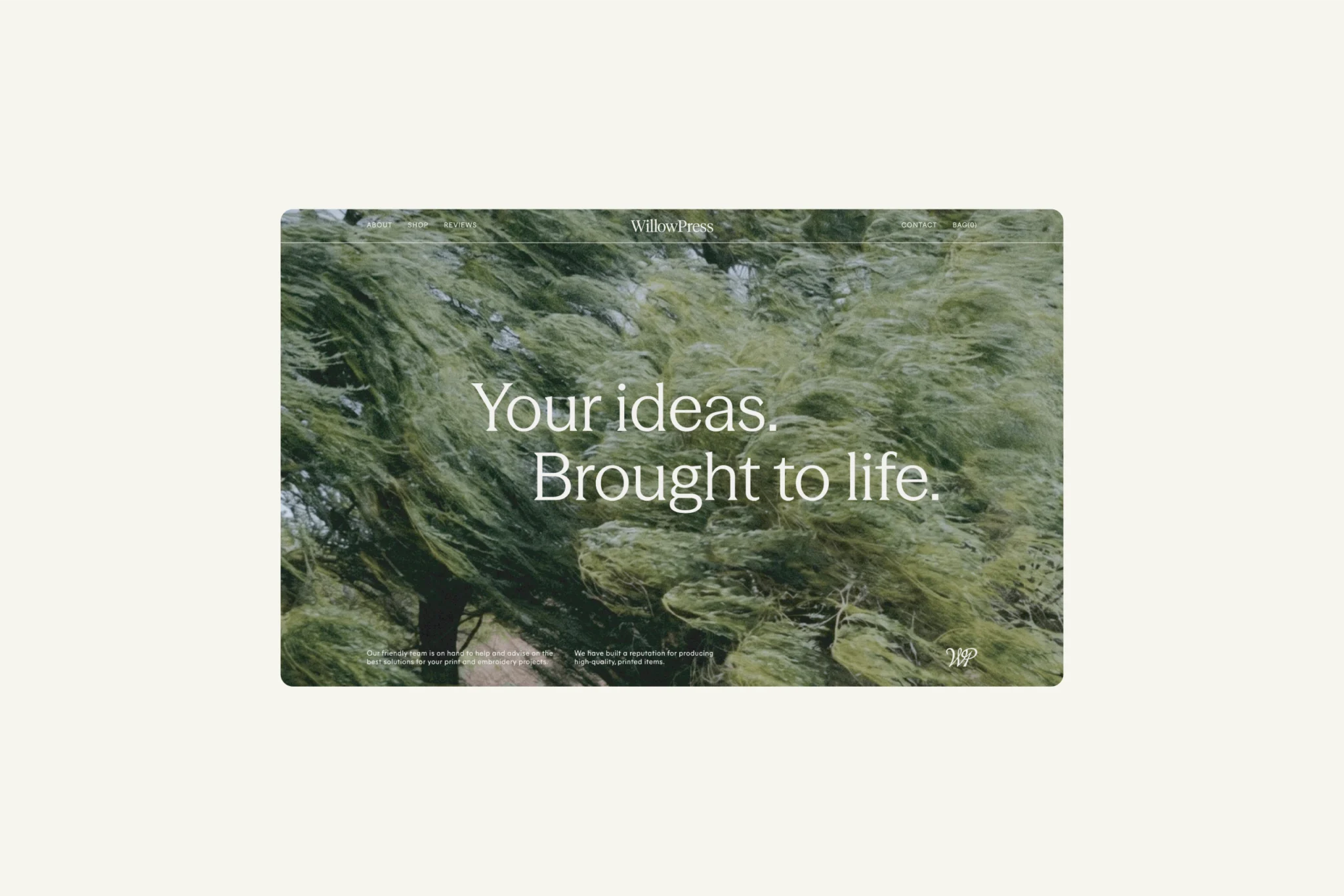 WillowPress website homepage: 'Your ideas. Brought to life.' over windswept willow foliage, WP monogram in the corner